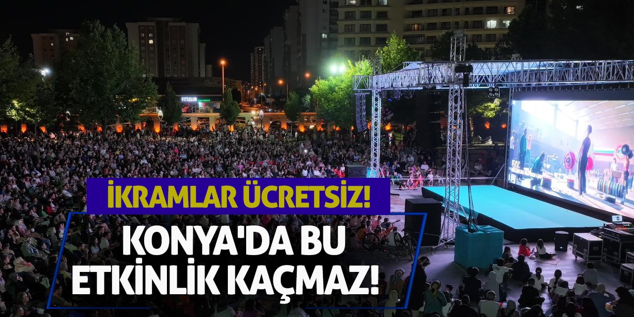 Konya'da bu etkinlik kaçmaz! İkramlar ücretsiz!
