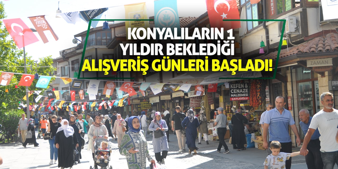 Konyalıların 1 yıldır beklediği Alışveriş Günleri başladı!