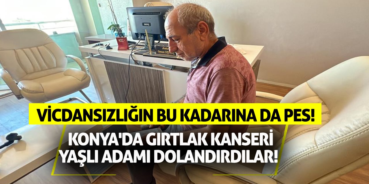 Vicdansızlığın Bu Kadarına Da Pes! Konya'da Gırtlak Kanseri Yaşlı Adamı Dolandırdılar!