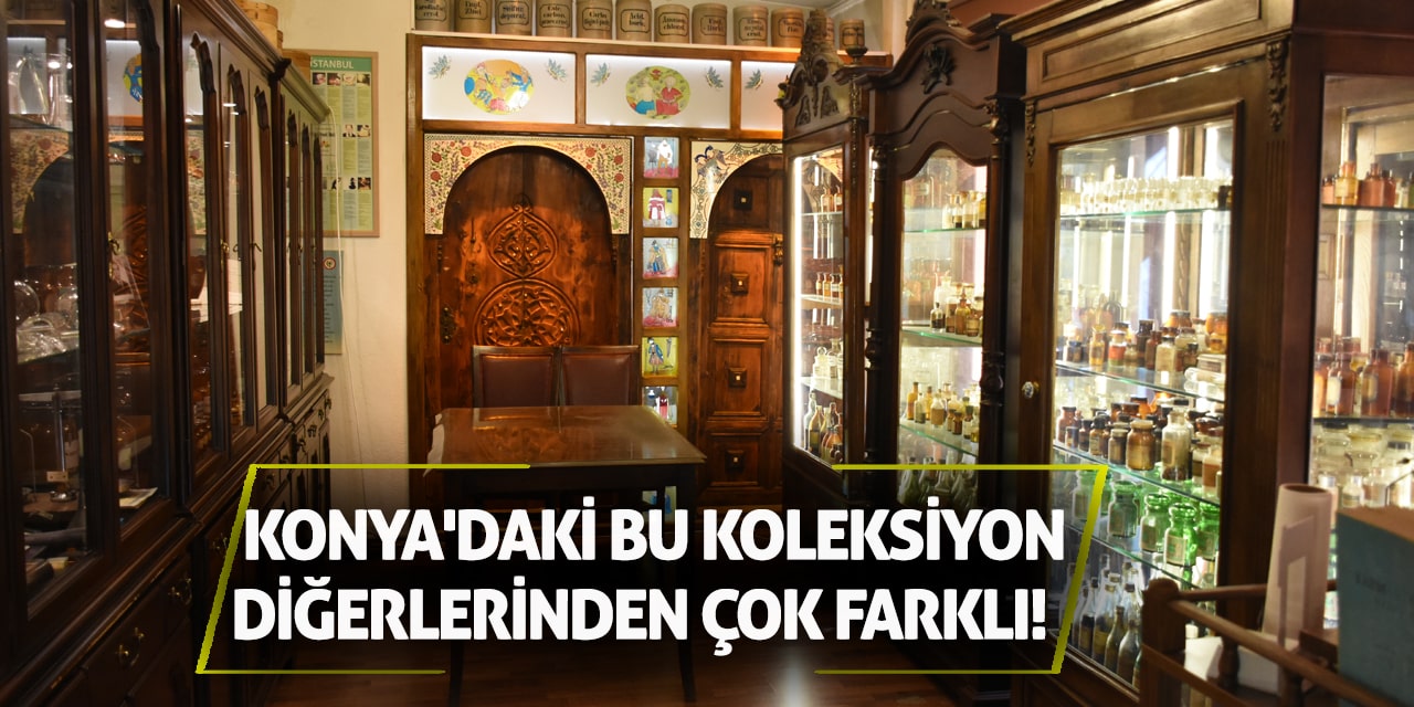 Konya'daki bu koleksiyon diğerlerinden çok farklı!
