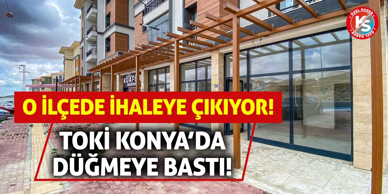 TOKİ Konya’da Düğmeye Bastı! O İlçede İhaleye Çıkıyor!