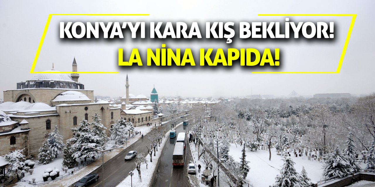 Konya’yı Kara Kış Bekliyor! La Nina Kapıda!