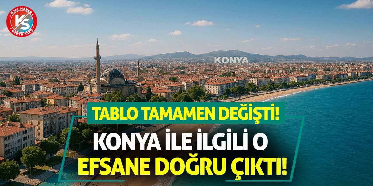 Konya İle İlgili O Efsane Doğru Çıktı! Tablo Tamamen Değişti!