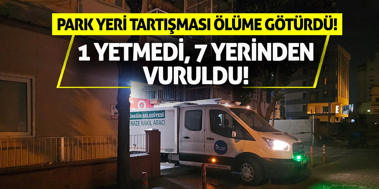 Park Yeri Tartışması Ölüme Götürdü! 1 Yetmedi, 7 Yerinden Vuruldu!