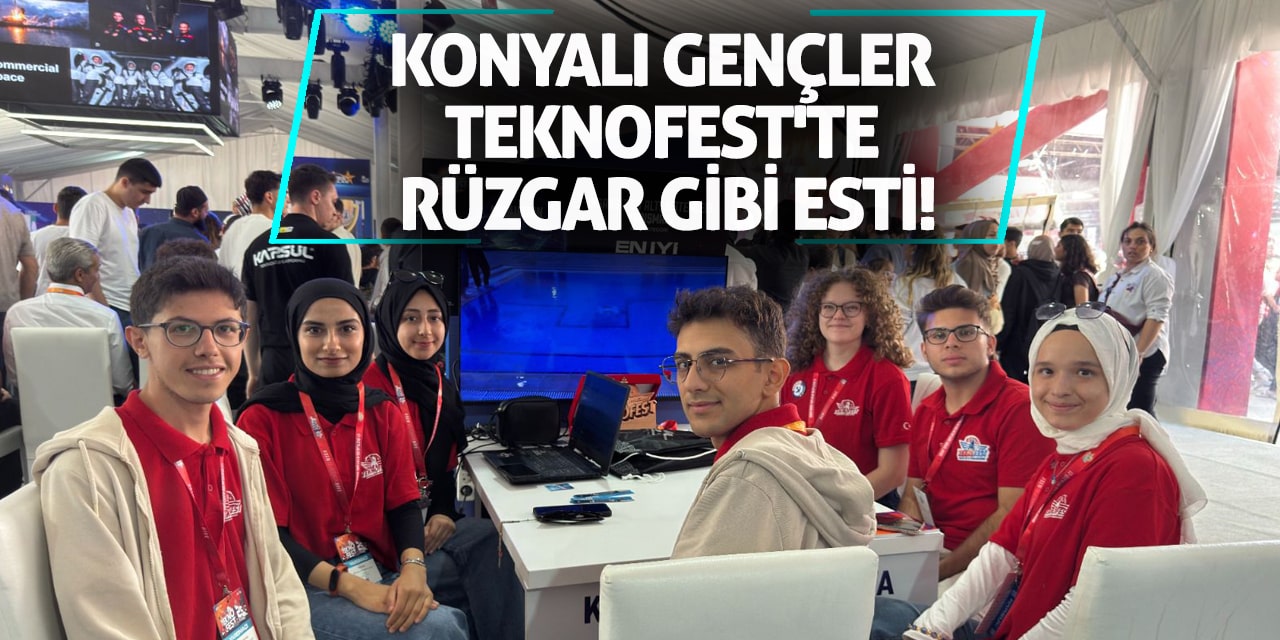 Konyalı Gençler TEKNOFEST'te Rüzgar Gibi Esti!