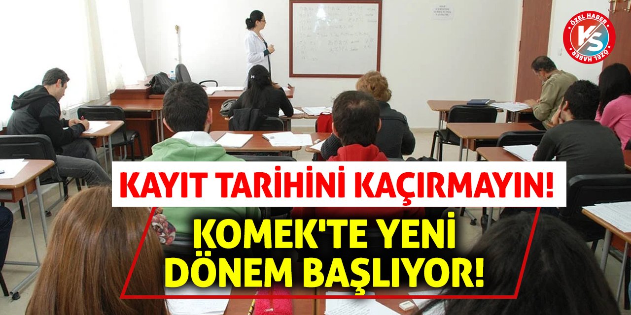 KOMEK'te Yeni Dönem Başlıyor! Kayıt Tarihini Kaçırmayın!