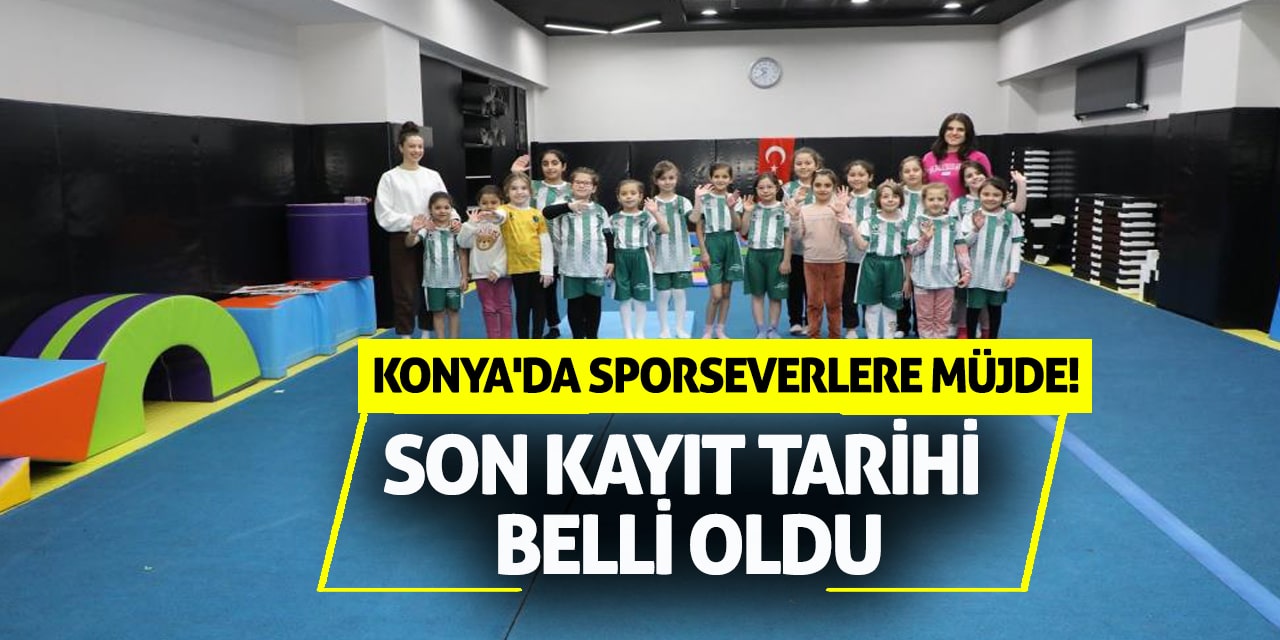 Konya'da sporseverlere müjde! Son kayıt tarihi belli oldu