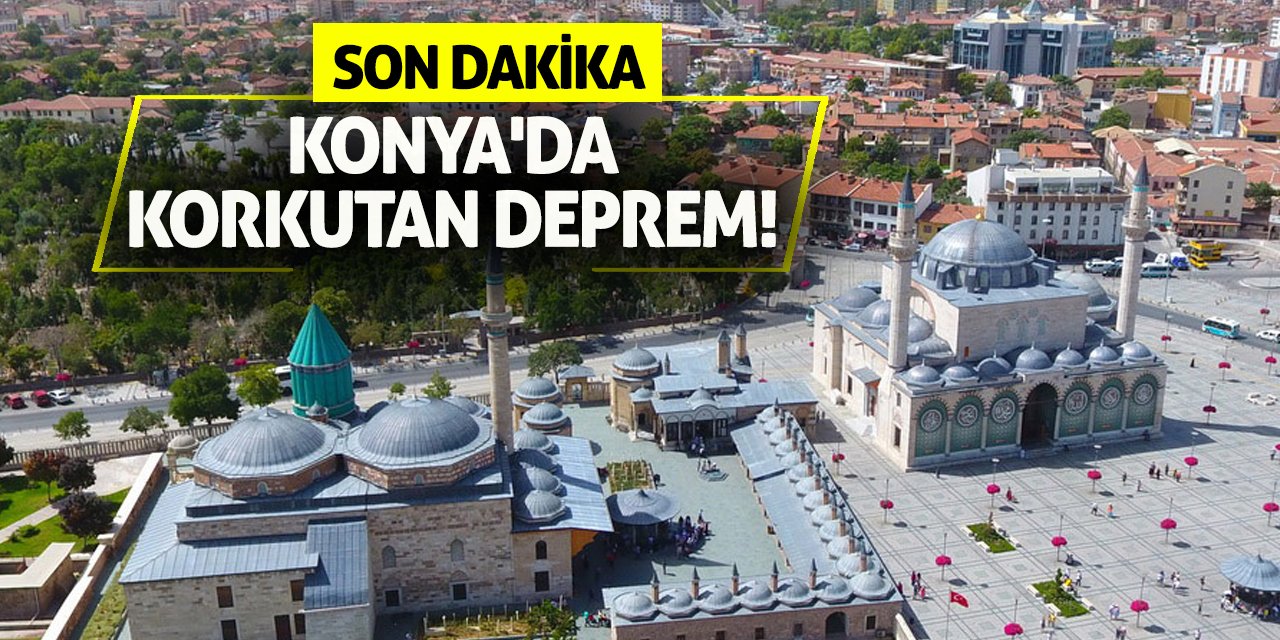 Son Dakika: Konya'da Korkutan Deprem!