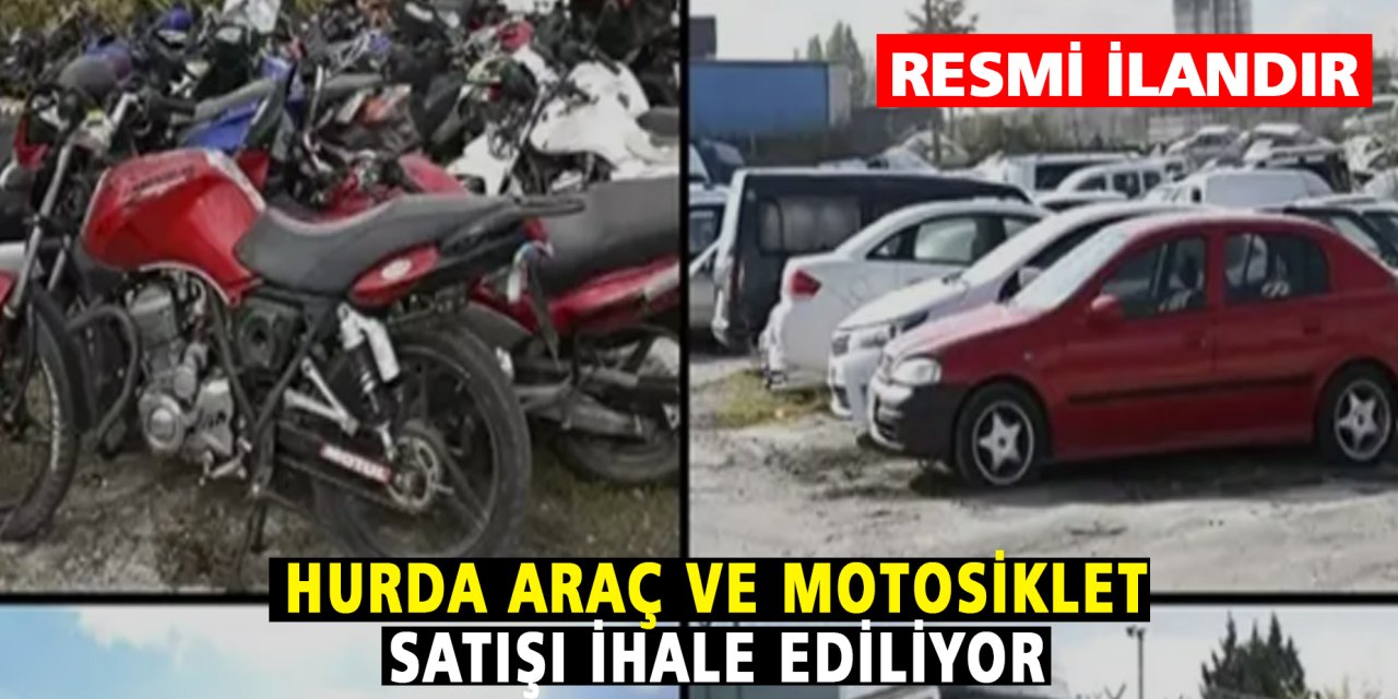 Hurda araç ve motosiklet satışı ihale ediliyor