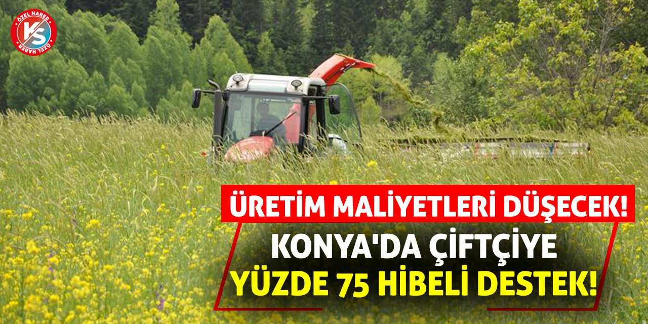 Konya'da Çiftçiye Yüzde 75 Hibeli Destek! Üretim Maliyetleri Düşecek!