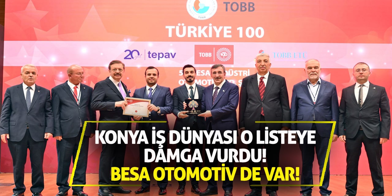 Konya İş Dünyası O Listeye Damga Vurdu! BESA Otomotiv De Var!