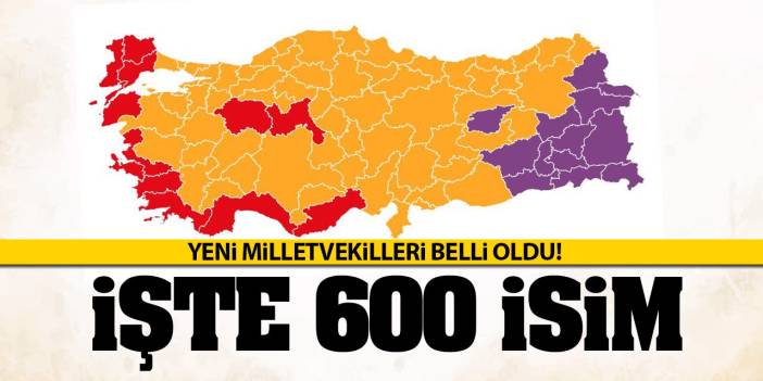 Yeni milletvekilleri belli oldu! İşte 600 isim