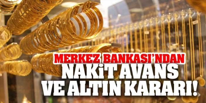 Son dakika! Merkez Bankası’ndan nakit avans ve altın kararı!