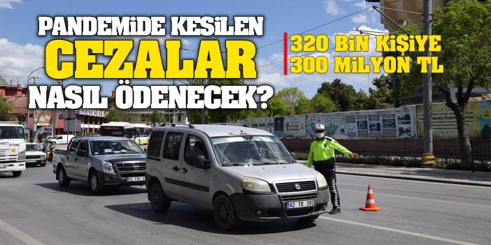 Pandemi de kesilen cezalar nasıl geri ödenecek? Detaylar belli oldu!