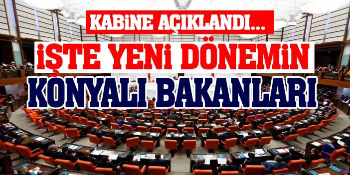 Cumhurbaşkanı Yeni Kabinesindeki Konyalı Bakanları Açıkladı! İşte O İsimler...