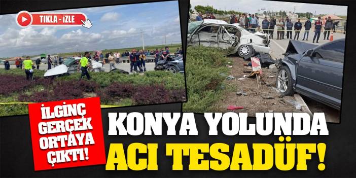 Konya Yolunda Acı Tesadüf! İlginç Gerçek Ortaya Çıktı! (Tıkla-İzle)