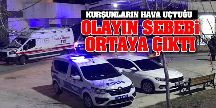 Konya'da kurşunların hava uçtuğu olayın sebebi ortaya çıktı