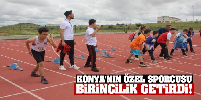 Konya'nın Özel Sporcusu Birincilik Getirdi!