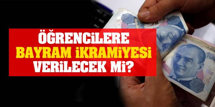 Öğrencilere Bayram İkramiyesi Verilecek Mi, Ne Kadar Olacak? İşte Detaylar...