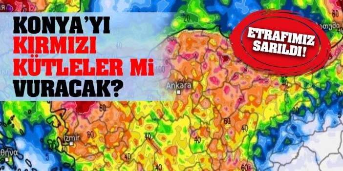 Konya’yı Kırmızı Kütleler Mi Vuracak? Konyalı Ünlü Yorumcu Açıkladı!