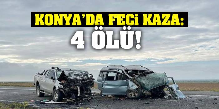 Konya Haber: Konya'da feci kaza: 4 ölü