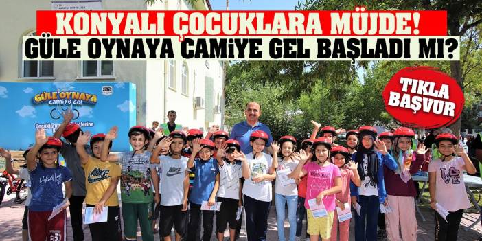 Konyalı çocuklara müjde! Güle Oynaya Camiye Gel başladı! (Tıkla-Başvur)