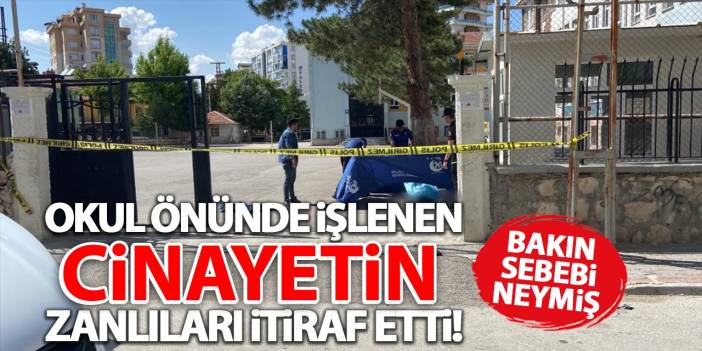 Konya'da Okul Önünde İşlenen Cinayetin Zanlıları İtiraf Etti! Bakın Sebebi Neymiş...