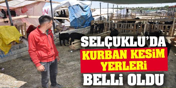 Selçuk Belediyesi kurban kesim yerlerini açıkladı!