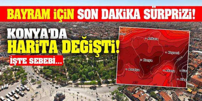 Bayram İçin Son Dakika Sürprizi! Konya'da Harita Değişti! İşte Sebebi...