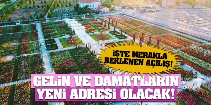 Gelin ve damatların yeni adresi olacak! İşte merakla beklenen açılış!