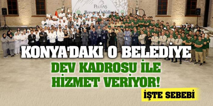 Konya'daki O Belediye Dev Kadrosu İle Hizmet Veriyor! İşte Detaylar...