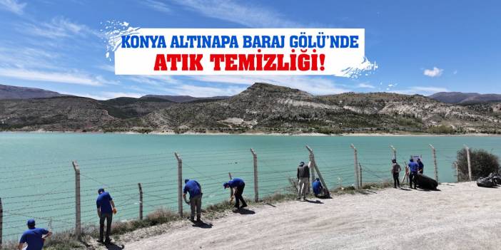 Konya Altınapa Baraj Gölü’nde Atık Temizliği!