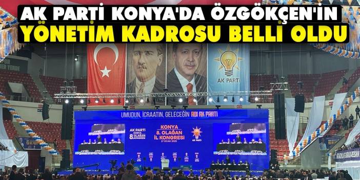 Ak Parti Konya'da Özgökçen'in Yönetim Kadrosu Belli Oldu