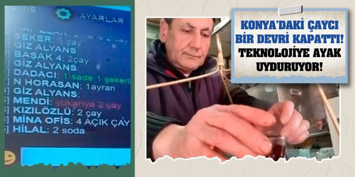 Konya’daki Çaycı Bir Devri Kapattı! Teknolojiye Ayak Uyduruyor!