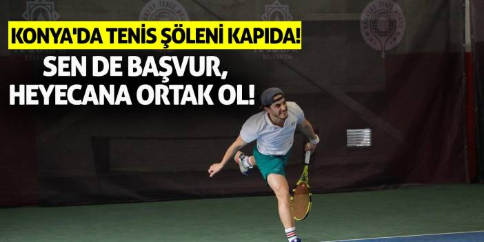 Konya'da Tenis Şöleni Kapıda! Sen De Başvur, Heyecana Ortak Ol!
