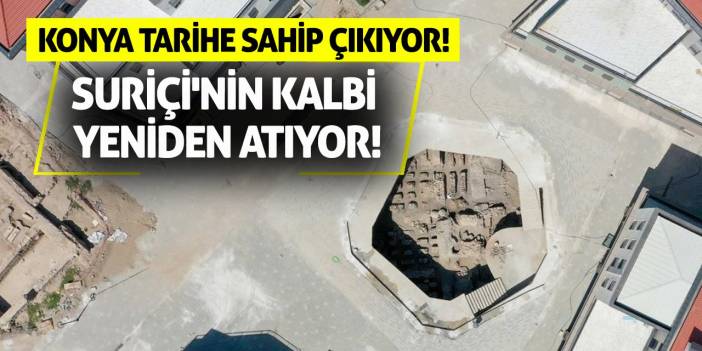 Suriçi'nin Kalbi Yeniden Atıyor! Konya Tarihe Sahip Çıkıyor!