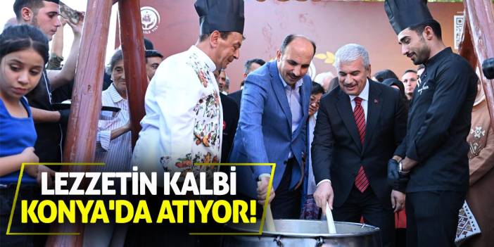 Lezzetin Kalbi Konya'da Atıyor!