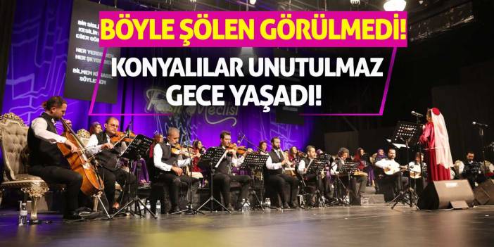 Konyalılar unutulmaz gece yaşadı! Böyle şölen görülmedi!