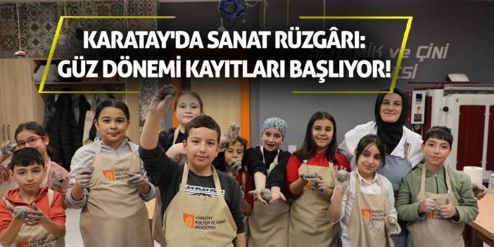 Karatay'da Sanat Rüzgârı: Güz Dönemi Kayıtları Başlıyor!
