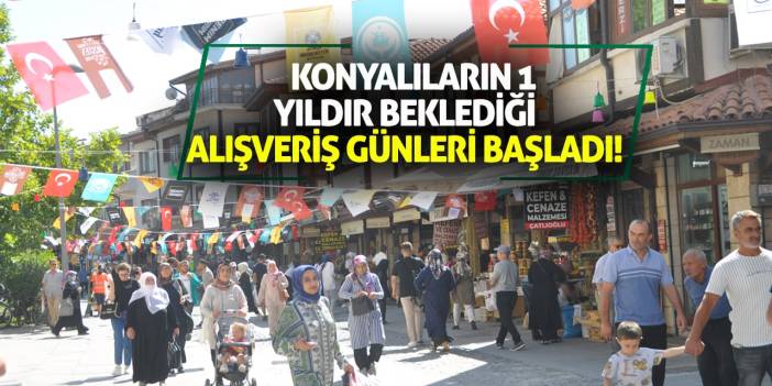 Konyalıların 1 yıldır beklediği Alışveriş Günleri başladı!