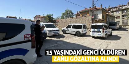 15 Yaşındaki Genci Öldüren Zanlı Gözaltına Alındı