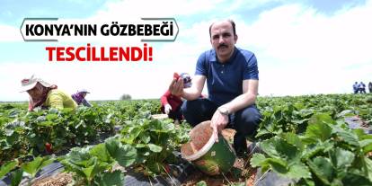 Konya’nın Gözbebeği Tescillendi!