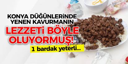 Konya düğünlerinde yenen kavurmanın lezzeti böyle oluyormuş! 1 bardak yeterli…