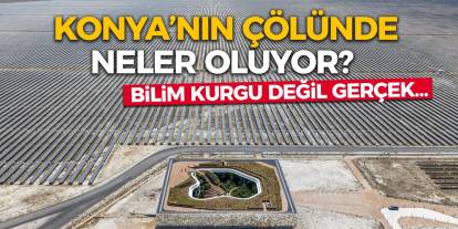 Konya’nın Çölünde Neler Oluyor? Bilim Kurgu Değil Gerçek…