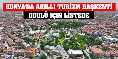 Konya'da Akıllı Turizm Başkenti ödülü için listede