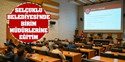 Selçuklu Belediyesi'nde Birim Müdürlerine Eğitim