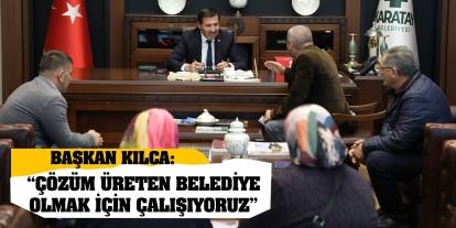 Hasan Kılca: 'Çözüm üreten belediye olmak için çalışıyoruz'