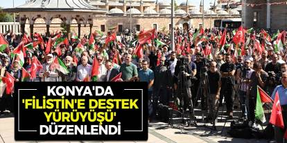 Konya'da 'Soykırıma İsyan Filistin'e Destek Yürüyüşü' düzenlendi