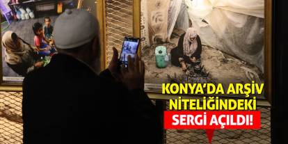 Konya’da Arşiv Niteliğindeki Sergi Açıldı!