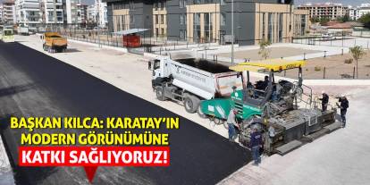 Başkan Kılca: Karatay’ın Modern Görünümüne Katkı Sağlıyoruz!